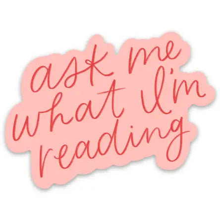 Ask Me What I'm Reading Sticker