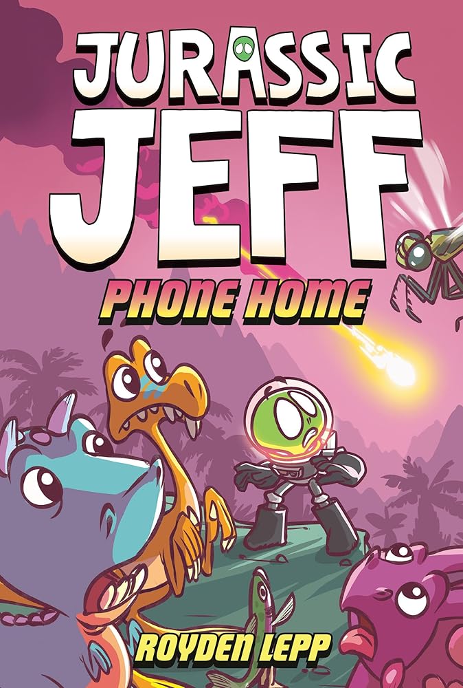Jurassic Jeff: Phone Home (Jurassic Jeff Book 3): (A Graphic Novel) cover image